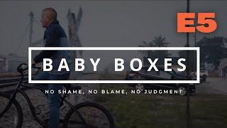 BABY BOXES Ep5 - No Shame, No Blame, No Judgment