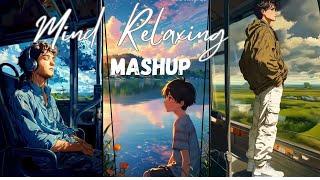 Mind Relaxing Songs 2024 | Mind Relax Lofi Mashup 2024 | Mind Relaxing Music | #karank2official