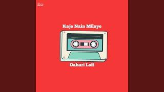 Kajo Nain Milaye (Pahari Lofi)