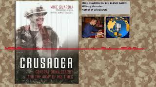 Mike Guardia on Big Blend Radio - "The Life and Legacy of General Donn Starry"