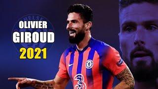 Olivier Giroud 2021 ● Amazing Goals & Skills Show | HD