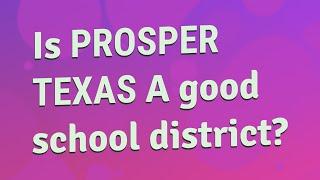 Is Prosper Texas A good school district?