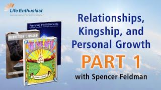 Relationships, Kingship, and Personal Growth - part 1: Life Enthusiast Podcast