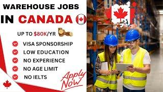 Warehouse Jobs In Canada With Free Visa Sponsorship 2023-24 | No Experienced Required | No Age Limit