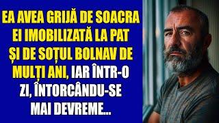 Ea avea grijă de soacra ei imobilizată la pat și de soțul bolnav de mulți ani, iar într-o zi, întorc