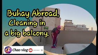 Buhay Abroad/Cleaning in a big balcony/ Chao vlog.