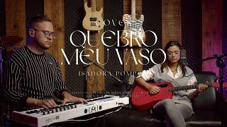 Isadora Pompeo - Quebro meu Vaso (Cover)