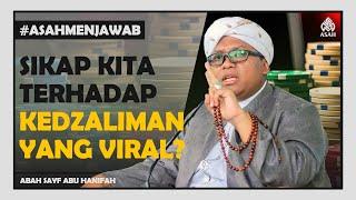 Sikap Kita Mengenai Orang yang Viral dengan Kedzaliman Dianggap Sebuah Kebenaran | ASAH Menjawab