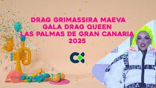 DRAG GRIMASSIRA MAEVA | Gala Drag Queen | Las Palmas de Gran Canaria 2025