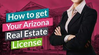 Arizona How To Get Your Real Estate License | Step by Step Arizona Realtor in 66 Days or Less