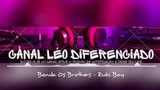 BANDA OS BROTHERS - RUBI BOY (Canal Léo Diferenciado)