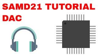 SAMD21 ARM Cortex Tutorial #5: Digital to Analog Converter (Bare Metal)