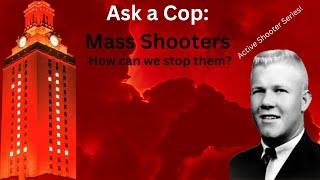 Ask a Cop: Mass Shootings: Back to the beginning.