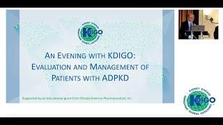 An Evening with KDIGO: Evaluation and Management of Patients with ADPKD (Video 1 of 4)