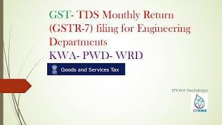 GST  TDS monthly return (GSTR-7) filing for KWA, PWD and other Engineering depts  EFKWA Techdrops