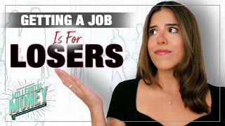 Why Robert Kiyosaki said “Getting a Job is for Losers” - Alexandra Gonzalez