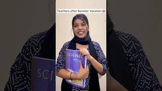 Teachers after Summer Vacation ‍ | Anjali Sinha