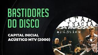 "ACÚSTICO MTV", do CAPITAL INICIAL (2000): achavam que seria um fracasso... surpreendeu todo mundo!