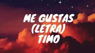 (Letra)Me Gustas - TIMO (LETRA)