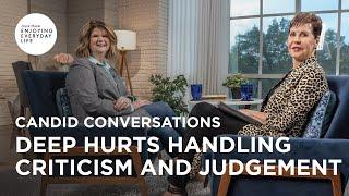 Candid Conversations: Deep Hurts Handling Criticism and Judgement | Joyce Meyer