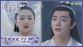 【Ancient Love Poetry】EP15 Clip | The most painful is he can only watch her pass away | 千古玦尘 |ENG SUB