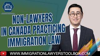 Non Lawyers In Canada Practicing Immigration Law