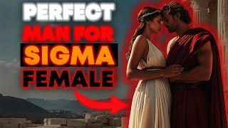  The Perfect MAN For A SIGMA FEMALE