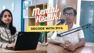 Inside Out: Unveiling Mental Well-being with Dr. Amrita Kaur | Ep 09 | Decode With Ziya | Podcast