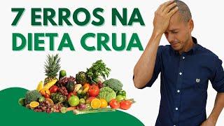 MEUS SETE ERROS EM 14 ANOS DE DIETA RAW FOOD CRUA FRUGÍVORA