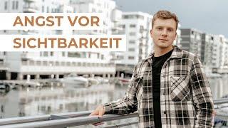 Angst vor Sichtbarkeit?! So löst du sie auf!