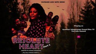 RESOLUTE HEART Full Movie PART 2 by Ayobami Adegboyega