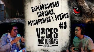 3 | EXPLORACIONES URBANAS Y ANÉCDOTAS ESPELUZNANTES |  Voces Nocturnas Podcast con @ElChoyGX