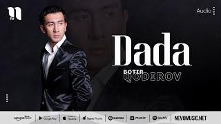 Botir Qodirov - Dada (audio 2022)