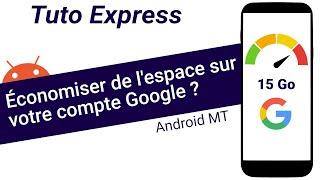 Tuto Express : Comment économiser de l'espace sur votre compte Google ?