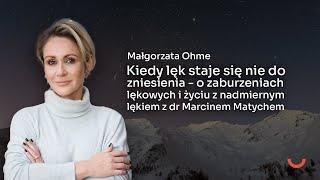 Kiedy lęk staje się nie do zniesienia - o zaburzeniach lękowych z dr Marcinem Matychem