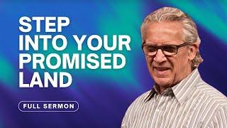 How to Enter Your Promised Land and Leave Behind the Wilderness - Bill Johnson Sermon, Bethel Church