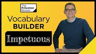 Vocabulary Builder: Impetuous | Words Series | The Princeton Review