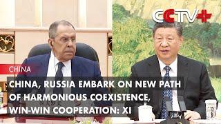 China, Russia Embark on New Path of Harmonious Coexistence, Win-Win Cooperation: Xi