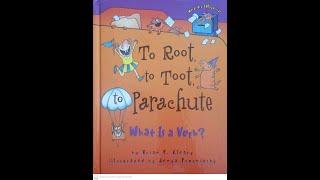 Read Aloud- To Root, To Toot, To Parachute: What is a Verb? By Brian P. Cleary