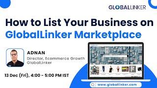 How to List Your Business on GlobalLinker Marketplace - 13 December 2024