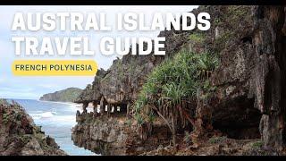 AUSTRAL ISLANDS TRAVEL GUIDE - French Polynesia