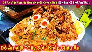 Đồ Ăn Việt Nam Khi Ra Nước Ngoài Không Ngờ Gây Bão Cả Phố Ẩm Thực | Review Con Người Và Cuộc Sống