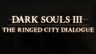 The Ringed City - Dialogue (Dark Souls 3)