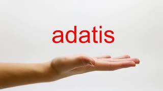 How to Pronounce adatis - American English