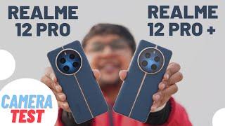 Realme 12 Pro vs Realme 12 Pro + | Camera review |