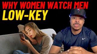 The SECRET Why WOMEN WATCH MEN Low-Key ( They don't Tell You THIS!)