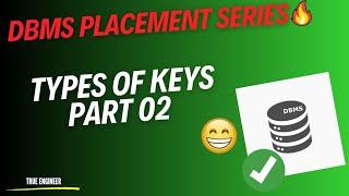 Types of Keys Part 02 | Database Management System Complete Course | True Engineer