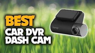 The Best Car DVR Dash Cam You Should Have