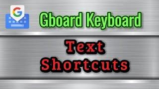 How to setup texting shortcuts with Gboard Keyboard app on Android Smartphone