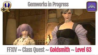 FFXIV Goldsmith Class Quest Level 63 ~ Stormblood ~ Gemworks in Progress